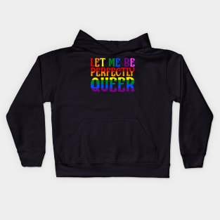 Let Me Be Perfectly Queer Kids Hoodie